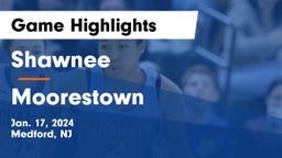 Shawnee  vs Moorestown  Game Highlights - Jan. 17, 2024