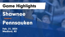 Shawnee  vs Pennsauken  Game Highlights - Feb. 21, 2024