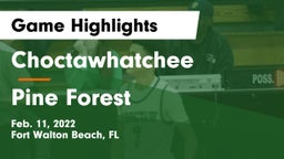 Choctawhatchee  vs Pine Forest  Game Highlights - Feb. 11, 2022
