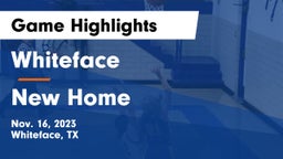 Whiteface  vs New Home  Game Highlights - Nov. 16, 2023