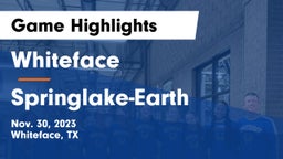 Whiteface  vs Springlake-Earth  Game Highlights - Nov. 30, 2023