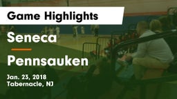 Seneca  vs Pennsauken  Game Highlights - Jan. 23, 2018