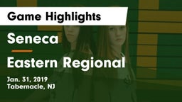 Seneca  vs Eastern Regional  Game Highlights - Jan. 31, 2019