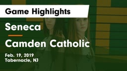 Seneca  vs Camden Catholic Game Highlights - Feb. 19, 2019