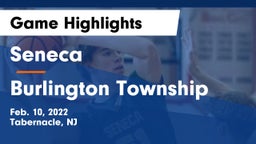 Seneca  vs Burlington Township  Game Highlights - Feb. 10, 2022