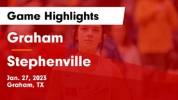 Graham  vs Stephenville  Game Highlights - Jan. 27, 2023