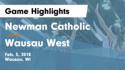 Newman Catholic  vs Wausau West  Game Highlights - Feb. 5, 2018