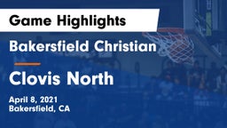 Bakersfield Christian  vs Clovis North  Game Highlights - April 8, 2021