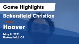Bakersfield Christian  vs Hoover  Game Highlights - May 8, 2021