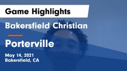 Bakersfield Christian  vs Porterville  Game Highlights - May 14, 2021