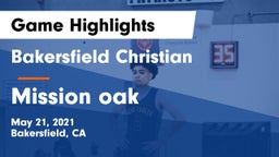 Bakersfield Christian  vs Mission oak Game Highlights - May 21, 2021
