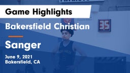 Bakersfield Christian  vs Sanger  Game Highlights - June 9, 2021