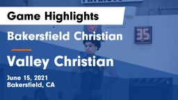 Bakersfield Christian  vs Valley Christian  Game Highlights - June 15, 2021