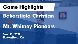 Bakersfield Christian  vs Mt. Whitney  Pioneers Game Highlights - Jan. 17, 2022