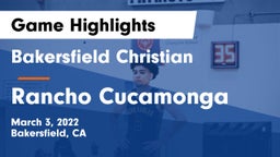Bakersfield Christian  vs Rancho Cucamonga  Game Highlights - March 3, 2022