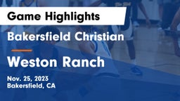 Bakersfield Christian  vs Weston Ranch  Game Highlights - Nov. 25, 2023