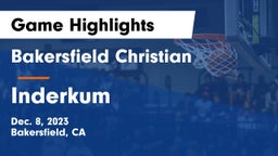 Bakersfield Christian  vs Inderkum  Game Highlights - Dec. 8, 2023