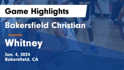 Bakersfield Christian  vs Whitney  Game Highlights - Jan. 4, 2024