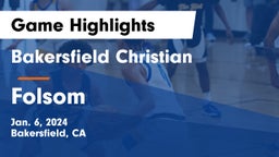 Bakersfield Christian  vs Folsom  Game Highlights - Jan. 6, 2024