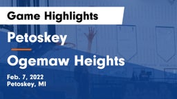 Petoskey  vs Ogemaw Heights  Game Highlights - Feb. 7, 2022