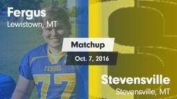 Matchup: Fergus  vs. Stevensville  2016