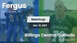 Matchup: Fergus  vs. Billings Central Catholic  2017