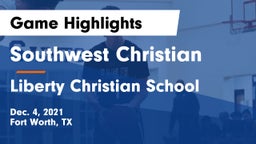 Southwest Christian  vs Liberty Christian School  Game Highlights - Dec. 4, 2021