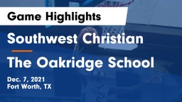Southwest Christian  vs The Oakridge School Game Highlights - Dec. 7, 2021