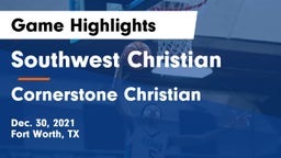 Southwest Christian  vs Cornerstone Christian  Game Highlights - Dec. 30, 2021