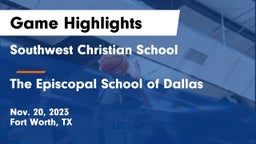 Southwest Christian School vs The Episcopal School of Dallas Game Highlights - Nov. 20, 2023