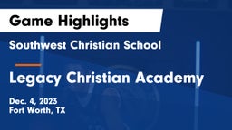 Southwest Christian School vs Legacy Christian Academy  Game Highlights - Dec. 4, 2023
