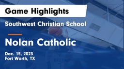 Southwest Christian School vs Nolan Catholic  Game Highlights - Dec. 15, 2023