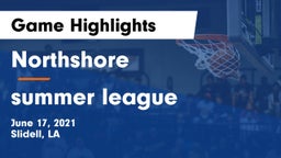 Northshore  vs summer league Game Highlights - June 17, 2021