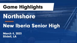 Northshore  vs New Iberia Senior High Game Highlights - March 4, 2023