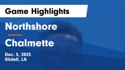 Northshore  vs Chalmette  Game Highlights - Dec. 5, 2023