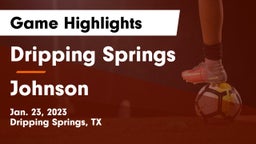 Dripping Springs  vs Johnson  Game Highlights - Jan. 23, 2023