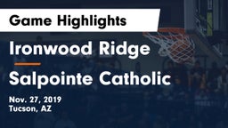 Ironwood Ridge  vs Salpointe Catholic  Game Highlights - Nov. 27, 2019