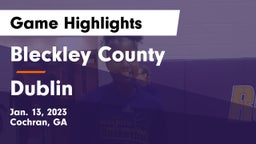 Bleckley County  vs Dublin  Game Highlights - Jan. 13, 2023