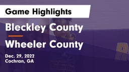 Bleckley County  vs Wheeler County  Game Highlights - Dec. 29, 2022