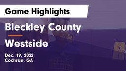 Bleckley County  vs Westside  Game Highlights - Dec. 19, 2022