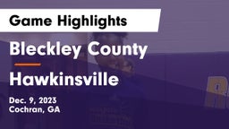 Bleckley County  vs Hawkinsville Game Highlights - Dec. 9, 2023