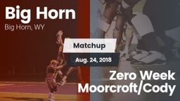 Matchup: Big Horn  vs. Zero Week Moorcroft/Cody 2018