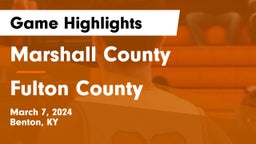 Marshall County  vs Fulton County Game Highlights - March 7, 2024