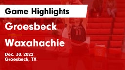 Groesbeck  vs Waxahachie Game Highlights - Dec. 30, 2022
