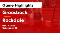 Groesbeck  vs Rockdale Game Highlights - Dec. 9, 2022