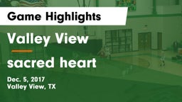 Valley View  vs sacred heart Game Highlights - Dec. 5, 2017