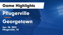 Pflugerville  vs Georgetown  Game Highlights - Jan. 28, 2023