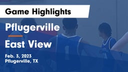 Pflugerville  vs East View  Game Highlights - Feb. 3, 2023
