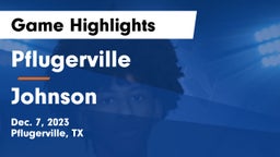 Pflugerville  vs Johnson  Game Highlights - Dec. 7, 2023