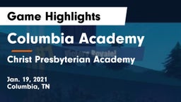 Columbia Academy  vs Christ Presbyterian Academy Game Highlights - Jan. 19, 2021